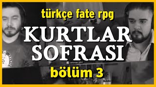 KURTLAR SOFRASI Bölüm 3  Günhan Tancan CS  Bir Kurtlar Vadisi Oyunu  Türkçe FATE RPG [upl. by Annovad]