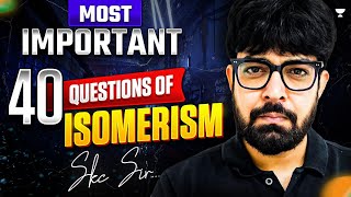 Most Important 40 Questions of Isomerism  Organic Chemistry  NEET 2025  SKC Sir [upl. by Tullusus327]