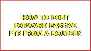 How to port forward passive FTP from a router [upl. by Moishe]