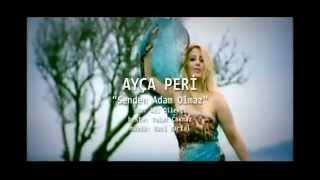 Ayça Peri  Senden Adam Olmaz YENİ KLİP 2013MP4 [upl. by Anoid85]