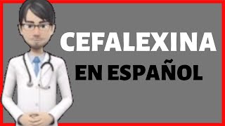 CEFALEXINA  Cefalexina PARA QUE SIRVE  Cephalexin EN ESPAÑOL✅ [upl. by Aticnemrac]