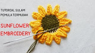 SULAM PEMULA PALING MUDAH SULAM BUNGA MATAHARI FLOWERS EMBROIDERY FOR BEGINNERS [upl. by Elisabet]