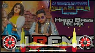 Tera yaar defaulter ta hoyaDj Kamboj Haryana seR NAITPunjabi song Remix Defaulter Remix [upl. by Noirod714]