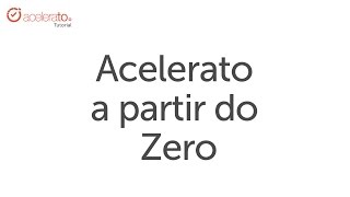 Acelerato do Zero  Tutorial Acelerato [upl. by Reppart]