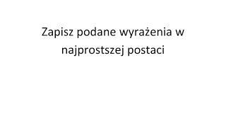 Zadanie 19 Zapisz podane wyrażenia w najprostszej postaci [upl. by Uhthna592]