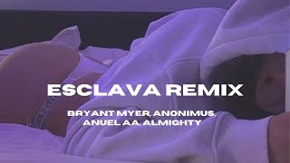 Esclava Remix  Letralyrics  Anuel aa Almighty Bryant Myers Anonimus [upl. by Onilatac657]