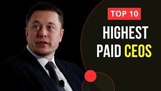 Top 10 Highest Paid CEOs in the World [upl. by Marsh]