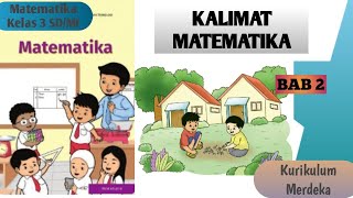 Matematika Kelas 3 SD Kurikulum Merdeka Semester 1 BAB 2 KALIMAT MATEMATIKA [upl. by Okramed]