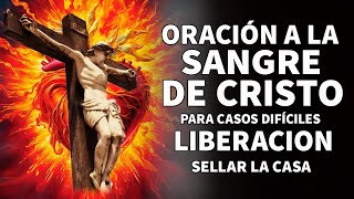 ORACIÓN A LA SANGRE DE CRISTO PARA CASOS DIFÍCILESLIBERACIÓN SELLAR LA CASA PROTECCIÓN FAMILIA [upl. by Adnawuj]