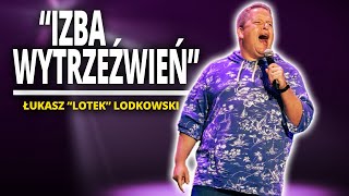 ŁUKASZ LOTEK LODKOWSKI  quotIZBA WYTRZEŹWIEŃquot  StandUp [upl. by Notneb]