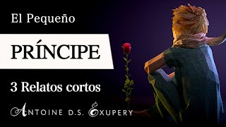 EL PRINCIPITO Antoine de SaintÉxupéry  Análisis PSICOLÓGICO y FILOSÓFICO de 3 Relatos Cortos [upl. by Llednav]