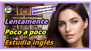 36  Lentamente  Poco a poco  Estudia inglés  Conversación en inglés [upl. by Zwiebel134]