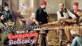 African Corpses Were A European Delicacy [upl. by Tobi]