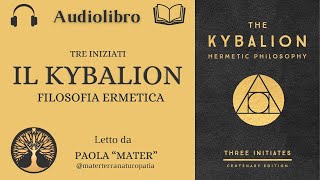 IL KYBALION  AUDIOLIBRO italiano completo  Filosofia ermetica  Ermete Trismegisto  TRE INIZIATI [upl. by Horatius597]