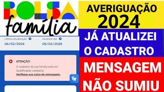 ⚠️ AVERIGUAÇÃO CADASTRAL BOLSA FAMÍLIA 2024 MENSAGEM NÃO SUMIU NO APLICATIVO O QUE FAZER [upl. by Sarat]