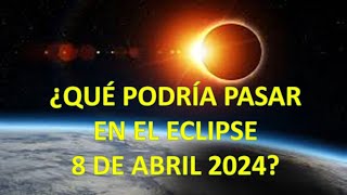 ¿Qué Podría Pasar en el Eclipse del 8 de abril 2024 [upl. by Yrkcaz]