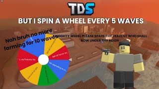 TDS but I spin a wheel every 5 waves TDS challenge [upl. by Ruffi]