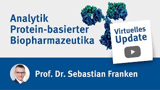 Virtuelles Update Analytik Protein basierter Biopharmazeutika [upl. by Rollo]