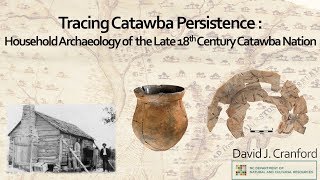 Tracing Catawba Persistence Household Archaeology of the Late 18th Century Catawba Nation [upl. by Noroj]