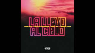 LA LLEVO AL CIELO  CHENCHO CORLEONE feat ANUEL AA ÑENGO FLOW CHRIS JEDI  Audio Oficial 2022 [upl. by Idalia]