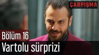 Çarpışma 16 Bölüm  Vartolu Sürprizi [upl. by Storm]