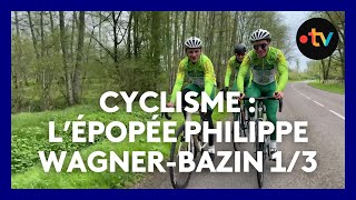 Cyclisme 13  de la HauteSaône aux routes du monde entier lépopée Philippe WagnerBazin [upl. by Tadeas]