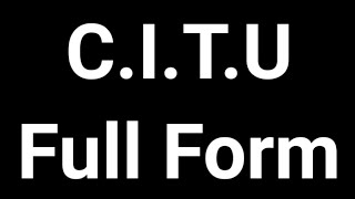 CITU Full Form  CITU  Full Form  CITU Meaning [upl. by Eirb399]