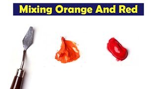 Mixing Orange And Red  What Color Make Orange And Red  Mix Acrylic Colors [upl. by Evvie]