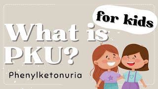 What is PKU phenylketonuria [upl. by Jo-Ann69]