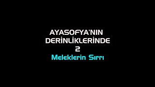 AYASOFYANIN DERİNLİKLERİNDE  Meleklerin Sırrı [upl. by Anne-Marie695]