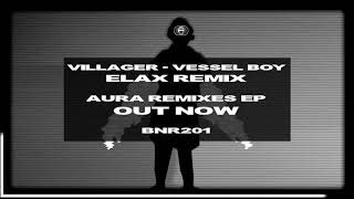 Villager  Vessel Boy ELAX Remix Official Audio [upl. by Imim109]