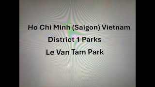 OR Ep8 Saigon District 1 Parks [upl. by Cristobal]