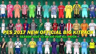 PES 2017 NEW OFFICIAL BIG KITPACK SEASON 2025 V3 HD AIO FOR ALL PATCH [upl. by Gerhan]