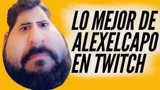 LO MEJOR DE ALEXELCAPO EN TWITCH [upl. by Quick991]