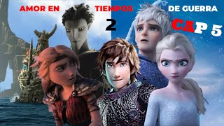 AMOR EN TIEMPOS DE GUERRA T2 CAP 5 HICCELSA VS HICCASTRID httyd comoentrenaratudragon frozen [upl. by Aynatal274]