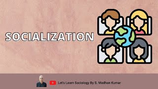 Socialization  in Tamil  Lets Learn Sociology By Prof S Madhan Kumar [upl. by Halyk]