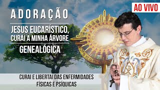 JESUS EUCARÍSTICO CURAI A MINHA ÁRVORE GENEALÓGICA  CURAI DAS ENFERMIDADES FÍSICAS E PSÍQUICAS [upl. by Itsud500]