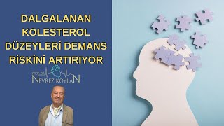 DALGALANAN KOLESTEROL DÜZEYLERİ DEMANS RİSKİNİ ARTIRIYOR [upl. by Enaej]