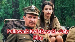 Pułkownik Kwiatkowski  Cały Film 1995 Kazimierz Kutz [upl. by Norah]