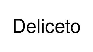 How to Pronounce Deliceto Italy [upl. by Stilla]