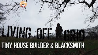 Living Off Grid  Tiny House Builder amp Blacksmith [upl. by Livvyy]