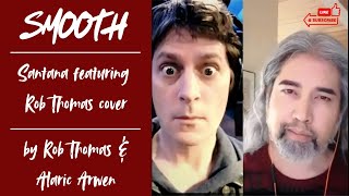 Smooth by Santana featuring Rob Thomas cover  Duet version with Rob Thomas amp Alaric Arwen [upl. by Haldi548]