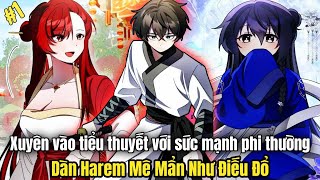 P1 Xuyên Vào Tiểu Thuyết Với Sức Mạnh Phi Thường Dàn Harem Mê Mẩn Như Điếu Đổ Review Truyện Tranh [upl. by Stephani]