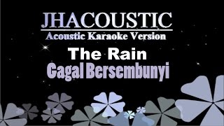 The Rain  Gagal Bersembunyi Acoustic Karaoke Version I Jhacoustic [upl. by Anola]