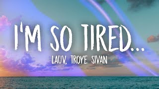 Lauv Troye Sivan  im so tired Lyrics [upl. by Rubetta]