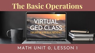 GED Math The Basic Operations Virtual Class Video 01 NEW [upl. by Vieva]