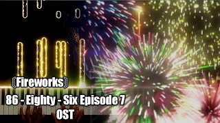 〘Fireworks〙 86EightySix Episode 7 OST Piano [upl. by Yecies]