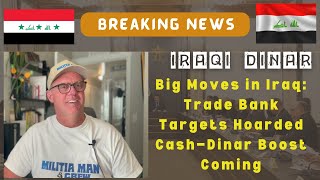 Big Moves in Iraq Trade Bank Targets Hoarded Cash—Dinar Boost Coming [upl. by Bronnie716]