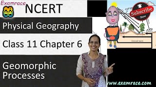 NCERT Class 11 Physical Geography Chapter 6 Geomorphic Processes  English  CBSE [upl. by Wendalyn794]