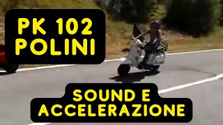 Vespa PK 50 XL Rush  102 Polini  Marmitta Simonini 40310 Sottopedana  Sound è Accelerazione [upl. by Eilrahc]